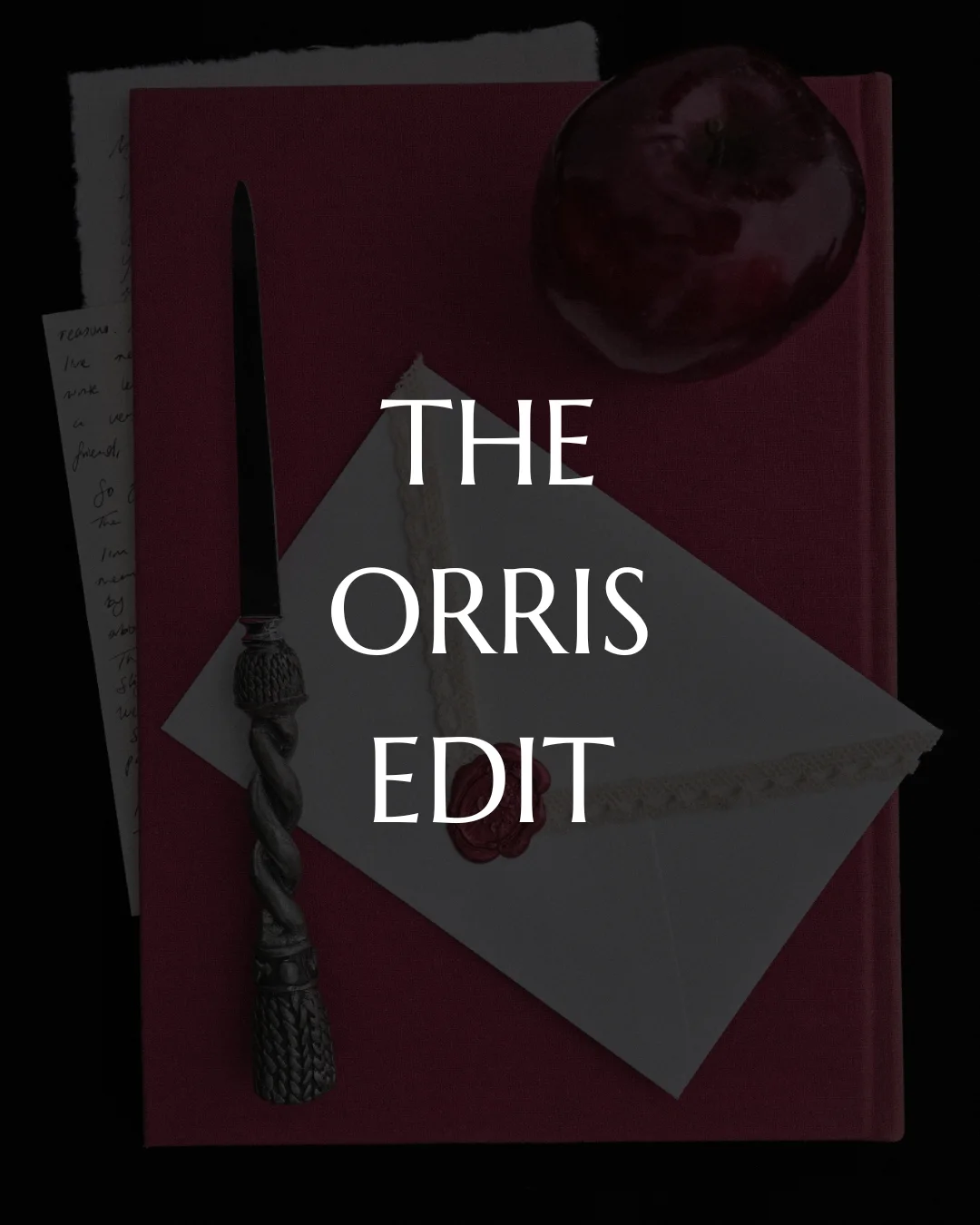The Orris Edit over a sealed letter, handwritten notes and a letter opener
